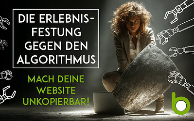 Die Erlebnis-Festung gegen den Algorithmus