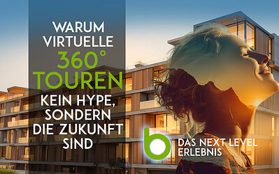 Warum virtuelle 360°-Touren kein Hype, sondern die Zukunft sind